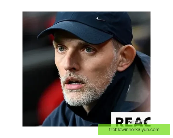 图赫尔球队进球模式持续提升，在攻防转换中展现出卓越的竞争力。